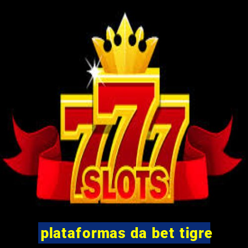 plataformas da bet tigre