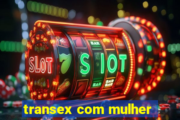 transex com mulher