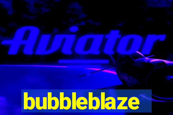 bubbleblaze