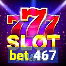 bet 467