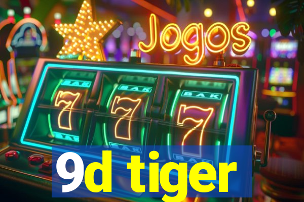 9d tiger