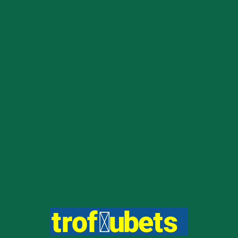 trof茅ubets