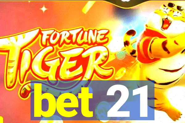 bet 21