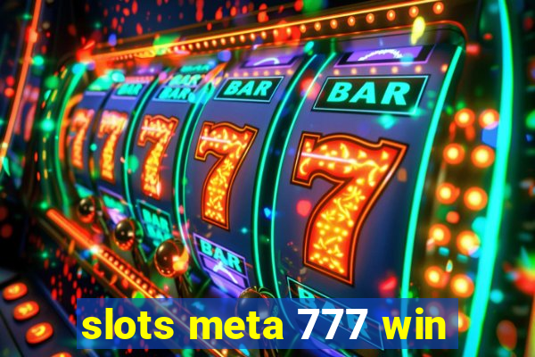 slots meta 777 win