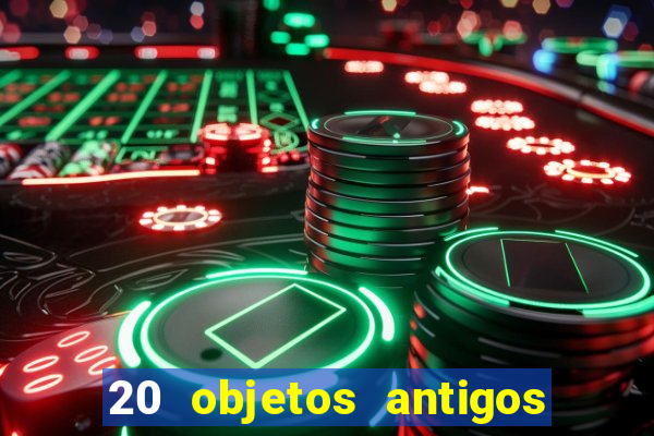 20 objetos antigos que hoje valem uma fortuna