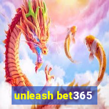 unleash bet365