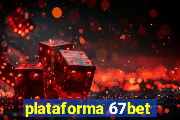 plataforma 67bet