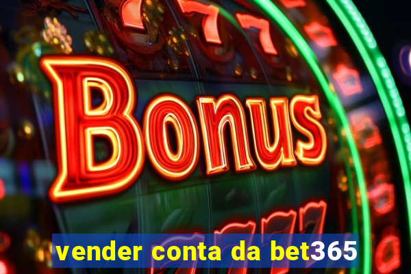 vender conta da bet365