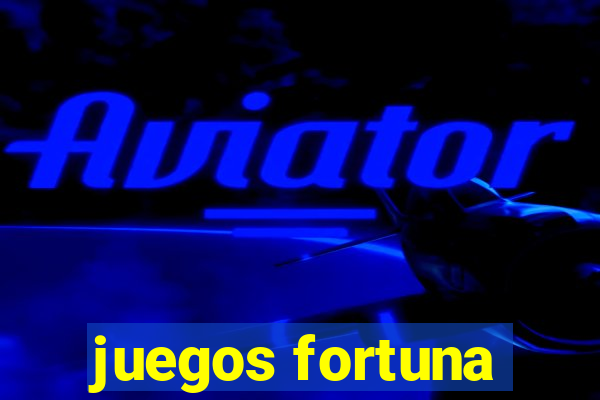 juegos fortuna