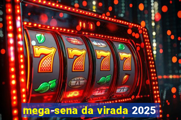 mega-sena da virada 2025