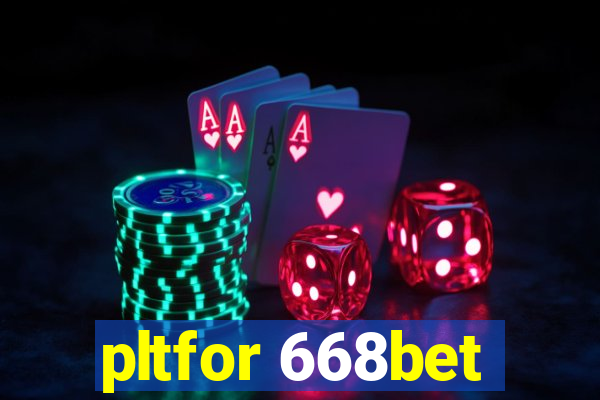 pltfor 668bet