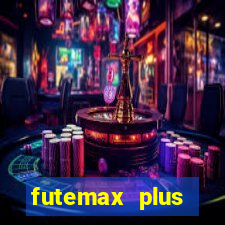 futemax plus futebol ao vivo