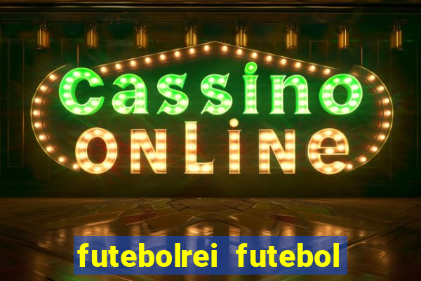 futebolrei futebol ao vivo