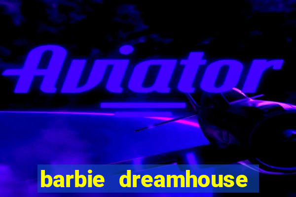 barbie dreamhouse adventures jogo tudo desbloqueado