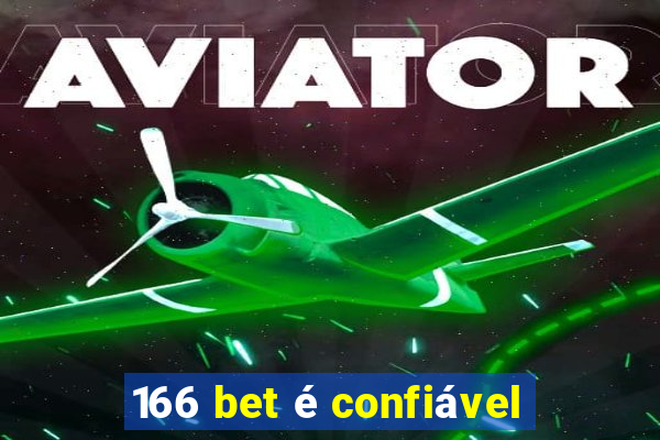 166 bet é confiável