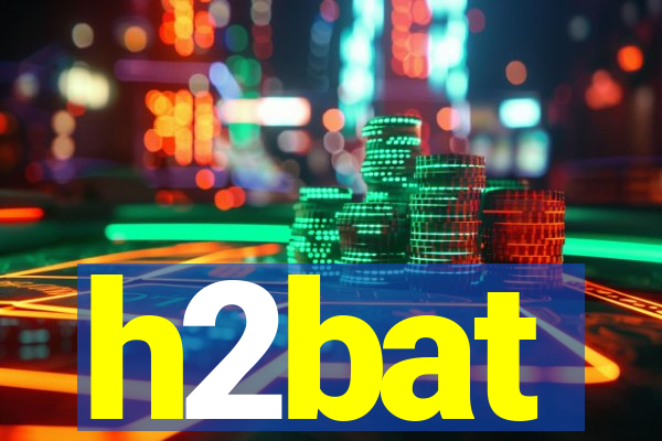 h2bat