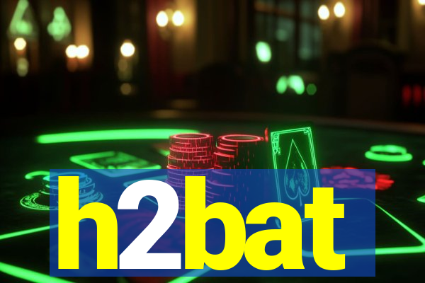 h2bat