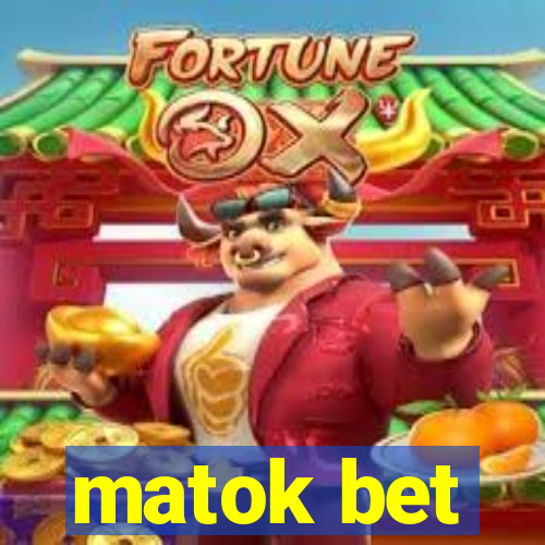 matok bet