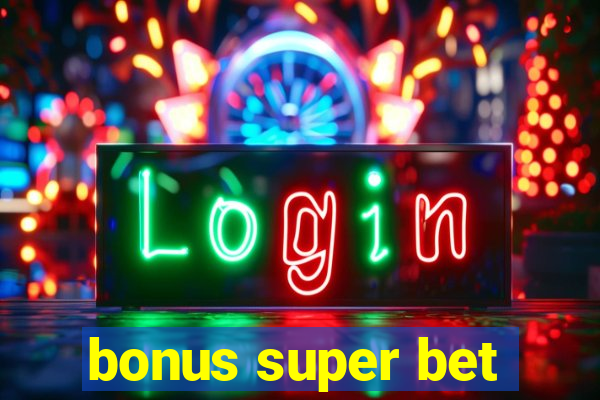 bonus super bet