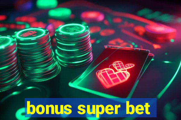 bonus super bet