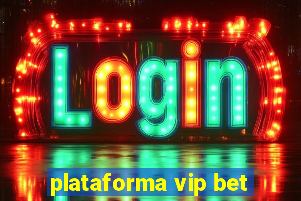 plataforma vip bet