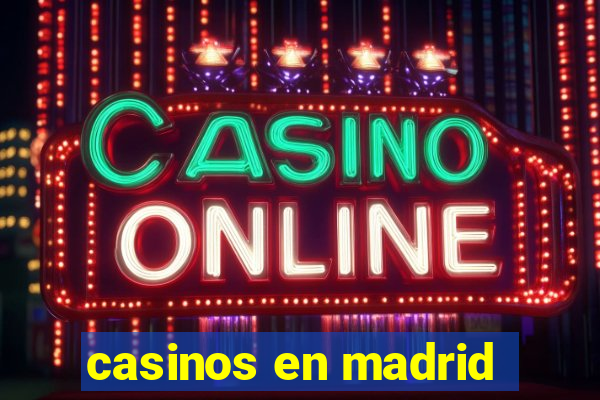 casinos en madrid