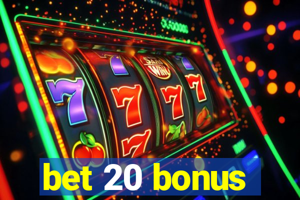 bet 20 bonus