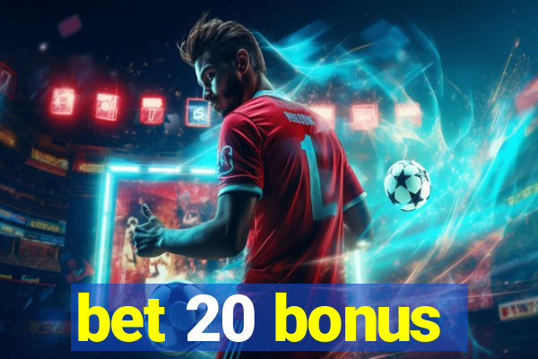 bet 20 bonus