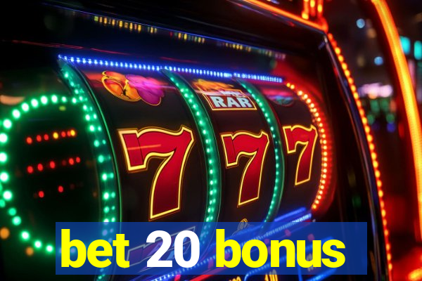 bet 20 bonus