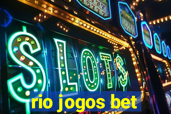 rio jogos bet