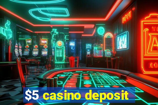 $5 casino deposit