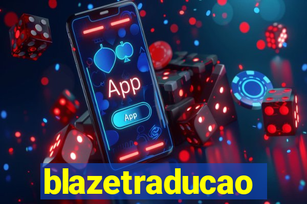 blazetraducao