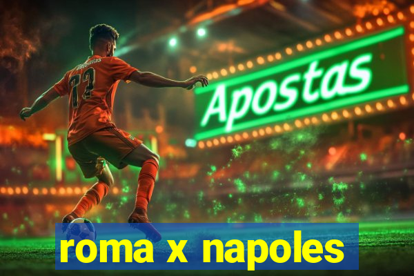 roma x napoles