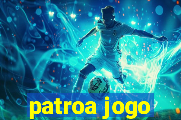 patroa jogo