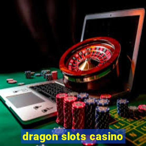 dragon slots casino