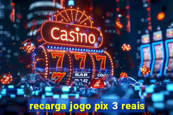 recarga jogo pix 3 reais