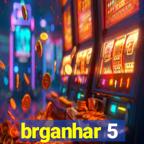 brganhar 5