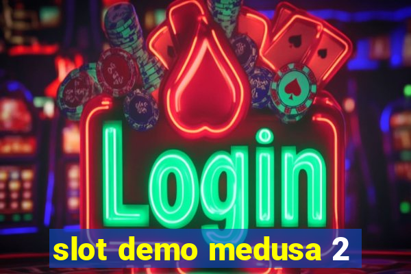 slot demo medusa 2