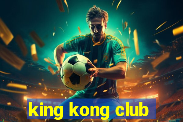 king kong club