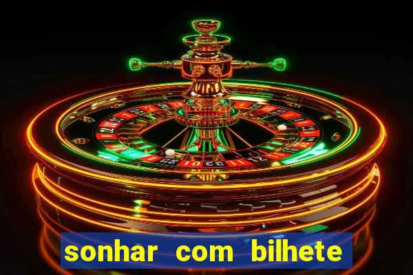 sonhar com bilhete de loteria