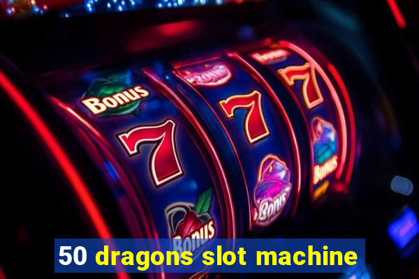 50 dragons slot machine