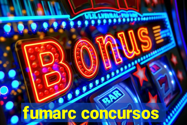 fumarc concursos