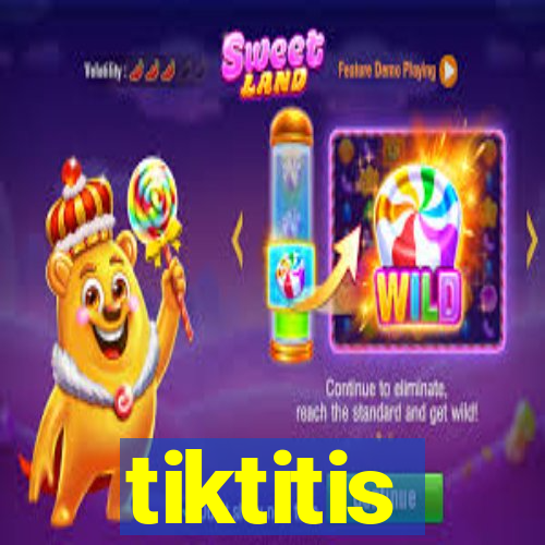 tiktitis