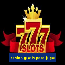 casino gratis para jugar