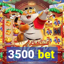 3500 bet