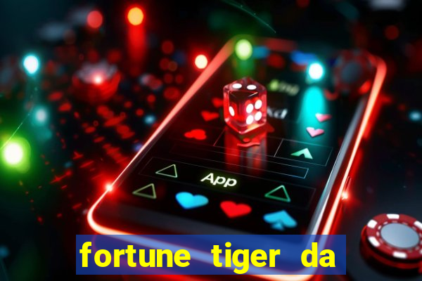 fortune tiger da dinheiro de verdade