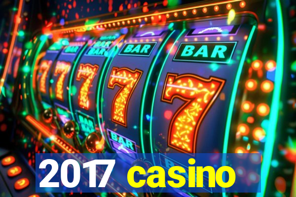 2017 casino