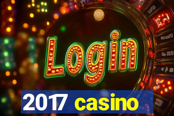 2017 casino