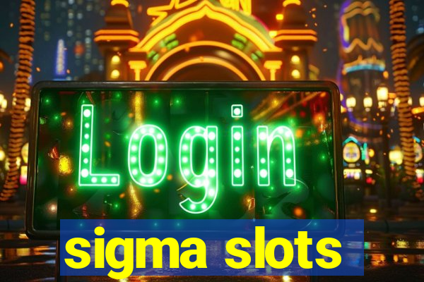 sigma slots