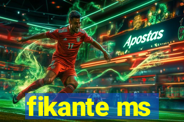 fikante ms